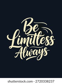 Cita inspiradora Be Limitless Siempre en un estilo de caligrafía elegante, promoviendo la positividad y la autoconfianza.