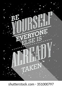 Inspirational quote. Be yourself everyone else is already taken. wise saying in square
