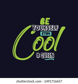 Inspirational quote be yourself stay cool hand drawing typography illustration for tshirt