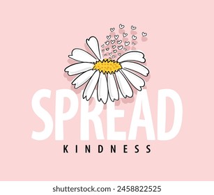 Inspirational quote and beautiful flower. Vector illustration design for fashion, t shirt, tee, graphic, print, poster.