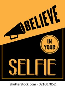 Inspirational quote. "Believe in your selfie", vector eps10