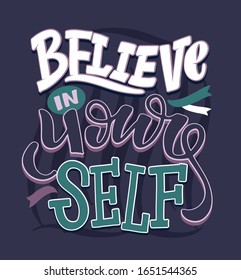 Inspirational quote "Believe in yourself" about lifestyle. Hand drawn vintage illustration with lettering and decoration elements. Drawing for prints on t-shirts and bags, stationary or poster. Vector