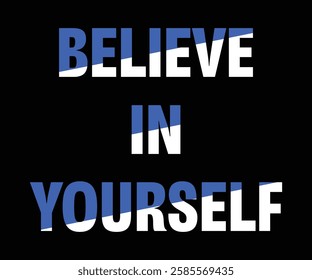 Inspirational Quote: 'BELIEVE IN YOURSELF' with Gradient Text from Blue to White on Black Background - Motivational Design