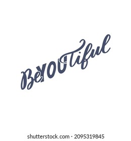 Inspirational quote BeYOUtiful. Lettering phrase. Vector illustration