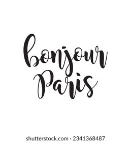 Inspirational quote bonjour Paris. Hand lettering design element. Ink brush calligraphy. Vector illustration