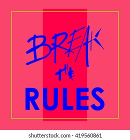 Inspirational quote. Break the rules. Dark blue letters on a pink background. Hand lettering typography poster. Ink brush calligraphy. Vector illustration for t-shirt