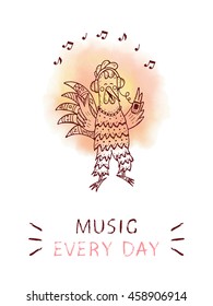 Inspirational quote. Brush stroke lettering "Music every day" card with hand drawn doodle rooster on a digital watercolor spot background. Motivation phrase.