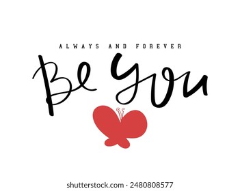 Inspirational quote calligraphy and butterfly. Vector illustration design for fashion graphic, t shirt print, poster, sticker, slogan tee.
