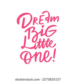 Inspirational Quote for Children Always Dream Big, My Little One, and Reach for the Stars