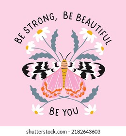 Inspirational quote with colorful flowers and moth. Vector illustration with butterfly.