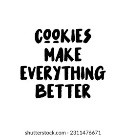 Inspirational quote: Cookies make everything better.