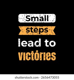 Inspirational quote design featuring “Small steps lead to victories” with soft typography, bright yellow accents, and layered shapes on a black background.