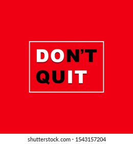 Inspirational quote "Dont quit" vector illustration for poster, banner, background, sticker, t-shirt and motivational design.