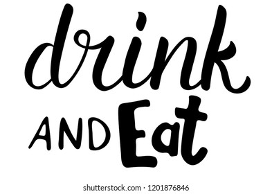 Inspirational quote "Eat and drink".Hand lettering design element. Ink brush calligraphy. Vector illustration
