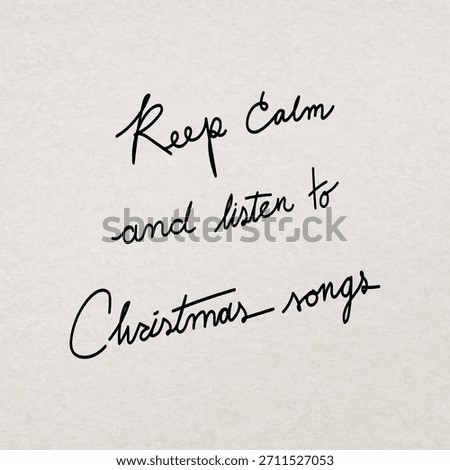 Inspirational quote in elegant handwriting: 'Keep Calm and listen to Christmas songs.' Simple, calming design with a festive. Perfect for holiday decor. Christmas greeting typography vector.