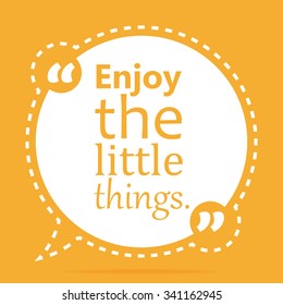 Inspirational quote Enjoy the little things wise saying in round