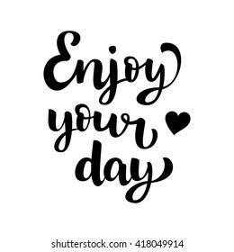 Inspirational quote "Enjoy your day". Hand drawn brush ink lettering black on white background. Vector calligraphy for your design: banners, gift cards, posters, vouchers, advertising, textile, web