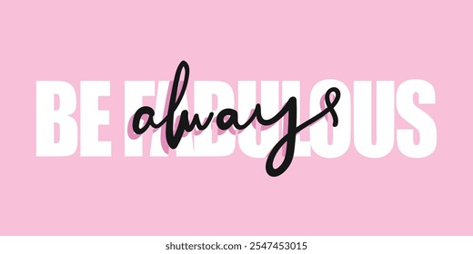 Inspirational quote fabulous word slogan text. Vector illustration design.