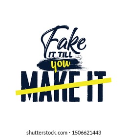 Inspirational quote fake it till you make it hand drawing typography illustration for tshirt