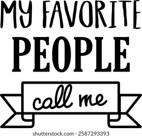 Inspirational Quote - Favorite People Call Me