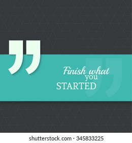 Inspirational quote. Finish what you started. wise saying with green banner