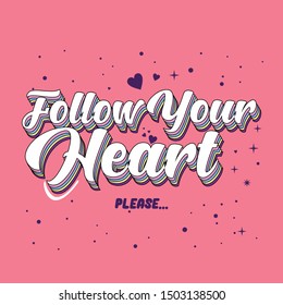 Inspirational quote follow your heart hand drawing typography illustration for tshirt
