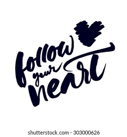 Inspirational quote 'Follow your heart'. Vector handwritten brush typographic poster or card design. Black lettering isolated on white background. 