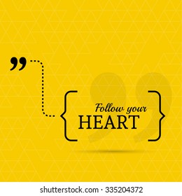 Inspirational quote. Follow your heart. wise saying in brackets