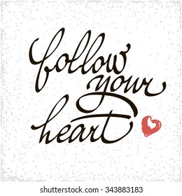 Inspirational quote Follow your heart. Vector handwritten  typographic poster or card design. Black lettering isolated on white background.