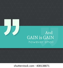Inspirational quote. And gain is gain, however small. wise saying with green banner