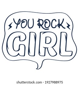 Inspirational quote for girls. Decorative poster with handwritten inscription. You rock girl card with hand drawn lettering. Isolated on white.