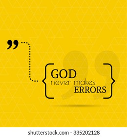 Inspirational quote. God never makes errors. wise saying in brackets