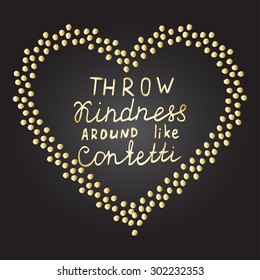 Inspirational quote Gold confetti heart shape frame Hand drawn gold letters Motivational words, encouraging phrase, positive thinking message Great for poster, greeting card, wall decal, t shirt print