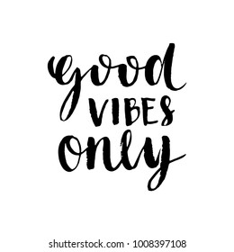 Inspirational quote Good Vibes Only. Modern brush calligraphy. Isolated on white background. Hand drawn lettering element for your design.
