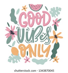 Inspirational quote Good Vibes Only. Handwritten motivation poster. Print for design t-shirt, bag.
