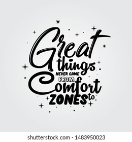 Inspirational quote Great things never came from comfort zones hand drawing typography illustration.