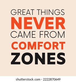 Inspirational quote - Great things never came from comfort zones