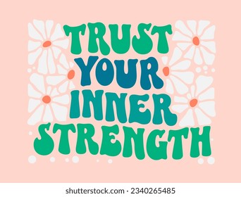 Inspirational quote in groovy style - Trust your inner strength. Motivational and inspirational self-love quote in trendy, funky 70s lettering style. Bold typography self-care phrase design element