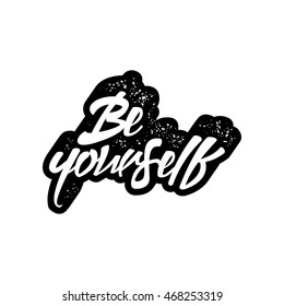 inspirational quote with grunge letterpress effect. be yourself. vector typography poster. lettering artwork for t-shirt or bag print