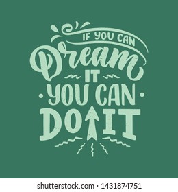 Inspirational quote. Hand drawn vintage illustration with lettering and decoration elements. Drawing for prints on t-shirts and bags, stationary or poster. Vector