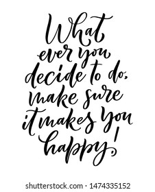 Inspirational quote. Hand drawn vintage illustration with lettering and decoration elements. Drawing for prints on t-shirts and bags, stationary or poster. Vector