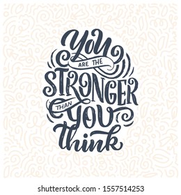 Inspirational quote. Hand drawn vintage illustration with lettering and decoration elements. Drawing for prints on t-shirts and bags, stationary or poster. Vector