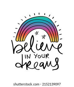 Inspirationsskripte. Glaube an deine Träume. Cute Regenbogen Cartoon Zeichnung. Vektorgrafik-Design. Für Kinder Modegrafiken, T-Shirt-Ausdrucke.