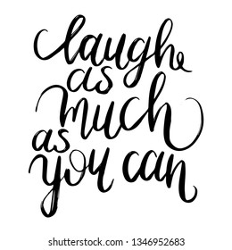 Inspirational quote. Handlettering quote “Laugh as much as you can”. Vector lettering. Post card, greeting quote.