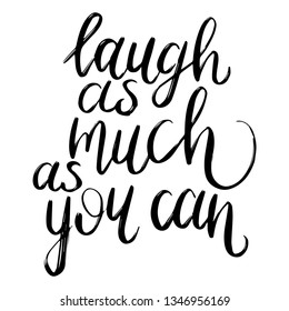 Inspirational quote. Handlettering quote “Laugh as much as you can”. Vector lettering. Post card, greeting quote.
