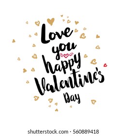 Inspirational quote for Happy Valentines day. Love you with Holiday greetings. Romantic saying for posters, cards, parties. Vector typography on white background with hand drawn hearts