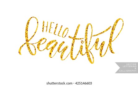 Inspirational quote 'Hello Beautiful'. Vector hand lettering, brush script calligraphy. Feminine lettering typography poster, banner. Concept for beauty salon, fashion magazine, shopping store
