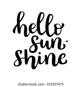 Inspirational quote "Hello Sunshine". Hand drawn brush ink lettering black on white background. Vector calligraphy for your design: banners, gift cards, posters, vouchers, advertising, textile, web