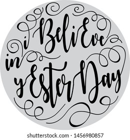 Inspirational quote. "I believe in yesterday"