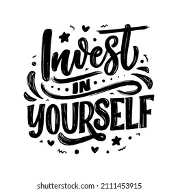 Inspirational quote - Invest in Yourself. Modern calligraphy. Brush painted letters, vector
